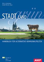 ISBN 9783980364157: Stadt, Land, Grün - Handbuch für alternative Kommunalpolitik