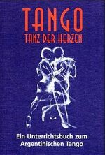 ISBN 9783980379564: Tango - Tanz der Herzen – Unterrichtsbuch zum argentinischen Tango, erweiterte Ausgabe