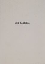 Yuji Takeoka: Yuji Takeoka - White Cube Yuji Takeoka: Yuji Takeoka - White Cube