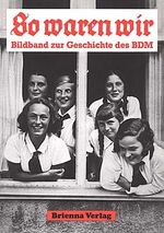 ISBN 9783980387545: So waren wir - Bildband zur Geschichte des BDM