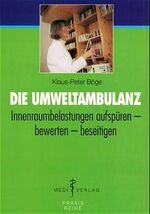 ISBN 9783980395779: Die Umweltambulanz Innenraumbelastungen aufspüren - bewerten - beseitigen