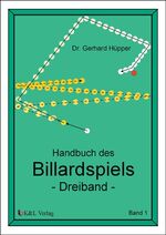 ISBN 9783980470629: Handbuch des Billardspiels - Dreiband Band 1 - Grundlagen, Dessin-Gruppen