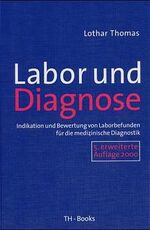 ISBN 9783980521536: Labor und Diagnose. Indikation und Bewertung von Laborbefunden für die medizinische Diagnostik [Gebundene Ausgabe] von Lothar Thomas (Autor) Sylvia E Andert, Rainer Ansorg, Lothar:Bartl Thomas Reiner