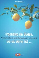 Irgendwo im Süden, wo es warm ist... - Vorruhestand und Ruhestand im Ausland