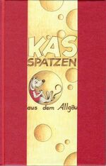 ISBN 9783980532518: Spatzen aus dem Allgäu - Kässpatzen aus dem Allgau