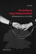 Deutschland, einig Schmerzensland - (SM-)Lebensberichte aus Ost und West