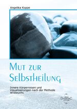 ISBN 9783980567770: Mut zur Selbstheilung