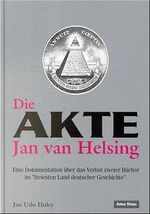 ISBN 9783980573399: Die Akte Jan van Helsing. Eine Dokumentation über das Verbot zweier Bücher im "freiesten Land deutscher Geschichte" Jan Udo Holey