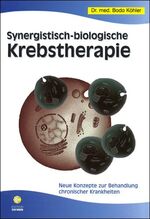 ISBN 9783980573924: Synergistisch-biologische Krebstherapie – Neue Konzepte zur Behandlung chronischer Krankheiten