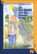 ISBN 9783980581585: Als der Mond vor die Sonne trat mit Illustrationen von Ruth Krisam