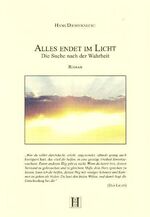 ISBN 9783980634526: Alles endet im Licht - Die Suche nach der Wahrheit (MÄNGELEXEMPLAR)