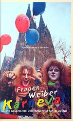 ISBN 9783980638432: Frauen Weiber Karneval - Kleine Geschichte der Frauen im Fastelovend