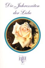 Die Jahreszeiten der Liebe - 36 Dichterinnen und Dichter