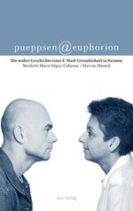 ISBN 9783980653442: Pueppsen@Euphorion. Die wahre Geschichte einer E-Mail-Freundschaft in Reimen