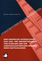 ISBN 9783980702850: Literaturunterricht und Lesesozialisation – Eine empirische Untersuchung zum Lese- und Medienverhalten von Schülern und zur lesesozialisatorischen Wirkung ihrer Deutschlehrer