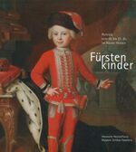 ISBN 9783980713467: Fürstenkinder - Porträts vom 16. bis 21. Jahrhundert aus dem Hause Hessen