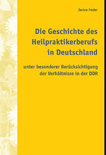 ISBN 9783980743051: Die Geschichte des Heilpraktikerberufs in Deutschland unter besonderer Berücksichtigung der Verhältnisse in der DDR