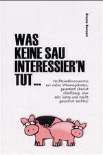 ISBN 9783980744126: Was keine Sau interessier'n tut