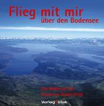 ISBN 9783980750639: Flieg mit mir über den Bodensee – Eine Bilderreise mit Photos von Stanko Petek