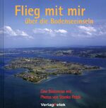 ISBN 9783980750646: Flieg mit mit über die Bodenseeinseln: Eine Bilderreise