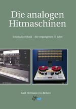 Die analogen Hitmaschinen - Tonstudiotechnik - die vergangenen 65 Jahre