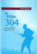 ISBN 9783980764810: Die Höhe 304 während der Kämpfe um Verdun in den Jahren 1916/1917