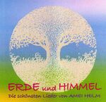 ISBN 9783980770750: Erde und Himmel - Die schönsten Lieder von Amei Helm