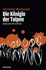 ISBN 9783980784450: Die Königin der Tulpen. Hastenraths Will ermittelt. Dorfkrimi.