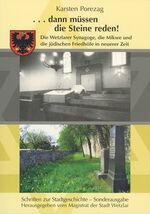 ISBN 9783980795029: "... dann müssen die Steine reden!" Die Wetzlarer Synagoge, die Mikwe und die jüdischen Friedhöfe in neuerer Zeit