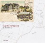 ISBN 9783980808255: Kachtenhausen - Eine lippische Ortsgeschichte einschliesslich des Dorfes Wellentrup