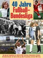 ISBN 9783980814737: 40 Jahre Fussball-Bundesliga: Das große Fussball-Buch