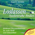 ISBN 9783980818933: Loslassen. Seelenruhe finden. CD. Wirksame Kurzmeditationen für mehr Kraft und Gelassenheit.