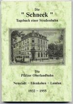 ISBN 9783980828826: Die Schneck. Tagebuch einer Straßenbahn. Die Pfälzer Oberlandbahn - 1932-1955