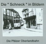 ISBN 9783980828840: Die Schneck in Bildern – Die Pfälzer Oberlandbahn in Bildern