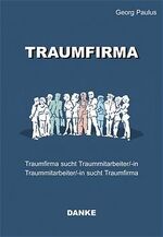 ISBN 9783980863513: Traumfirma: Traumfirma sucht Traummitarbeiter/-in. Traummitarbeiter/-in sucht Traumfirma