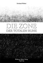 Die Zone der totalen Ruhe - Die Russlanddeutschen in den Kriegs- und Nachkriegsjahren. Berichte von Augenzeugen