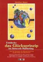 ISBN 9783980878333: Entdecke das Glücksprinzip im Network-Marketing - Über die Potenziale des Network-Marketing und die Wege zum Glücklichsein