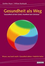 ISBN 9783980878357: Gesundheit als Weg - Gesundheit ist kein Zufall, Krankheit kein Schicksal