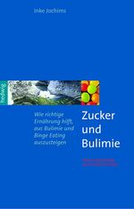 ISBN 9783980884785: Zucker und Bulimie - Wie richtige Ernährung hilft, aus Bulimie und Binge Eating auszusteigen