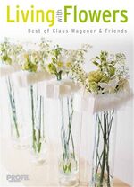 ISBN 9783980897761: Living with Flowers - Begeisternde Kreationen internationaler Meisterfloristen