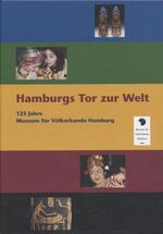 ISBN 9783980922234: Hamburgs Tor zur Welt - 125 Jahre Museum für Völkerkunde Hamburg