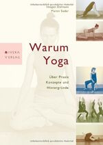 Warum Yoga - Über Praxis, Konzepte und Hintergründe