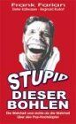 ISBN 9783980953108: Stupid dieser Bohlen: Die Wahrheit und Nichts als die Wahrheit über den Pop-Hochstapler Farian Frank Dieter Kaltwasser und Reginald Rudorf