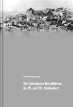 Die Unterharzer Metallhütten im 19. und 20. Jahrhundert - Chronik eines Wandels