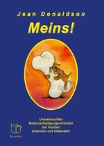 ISBN 9783980981019: Meins! - Unerwünschtes Besitzverteidigungsverhalten bei Hunden erkennen und behandeln