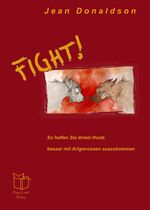 ISBN 9783980981026: Fight! - So helfen Sie Ihrem Hund, besser mit Artgenossen auszukommen