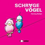 ISBN 9783980984393: Schräge Vögel - lustiges und nicht lustiges aus der Vogelperspektive