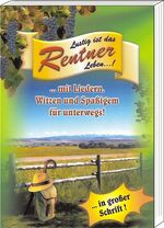 ISBN 9783980989077: Lustig ist das Rentner Leben - Ein Handbuch für alle Rentner mit Liedern, Witzen & viel Spass für Unterwegs!