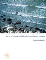 ISBN 9783981002034: Gelebte Grenzen - Texte aus der Begleitung zweier Kinder in ihrer lebensverkürzenden Erkrankung