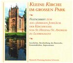 Kleine Kirche im großen Park – Festschrift zum 200-jährigen Jubiläum der Kirchweihe von St. Helena/St. Andreas zu Ludwigslust